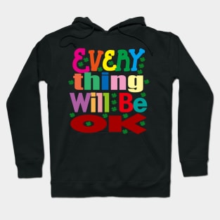 Everything Will Be Ok Hoodie